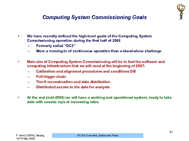 Computing System Commissioning Goals • We have recently defined the high-level goals of the