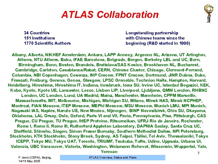 ATLAS Collaboration 34 Countries 151 Institutions 1770 Scientific Authors Longstanding partnership with Chinese teams