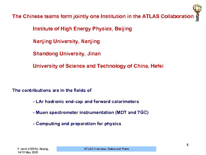 The Chinese teams form jointly one Institution in the ATLAS Collaboration Institute of High