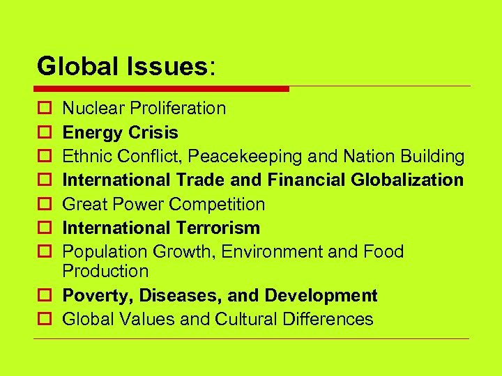 Global Issues: o o o o Nuclear Proliferation Energy Crisis Ethnic Conflict, Peacekeeping and
