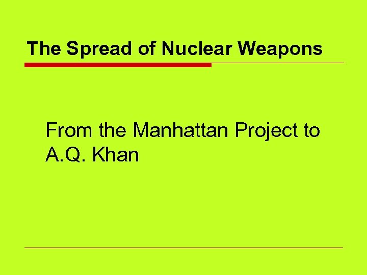 The Spread of Nuclear Weapons From the Manhattan Project to A. Q. Khan 