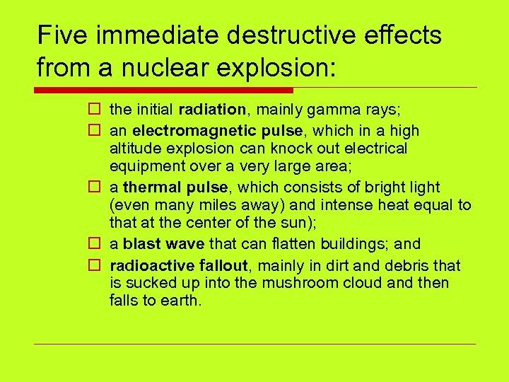 Five immediate destructive effects from a nuclear explosion: o the initial radiation, mainly gamma