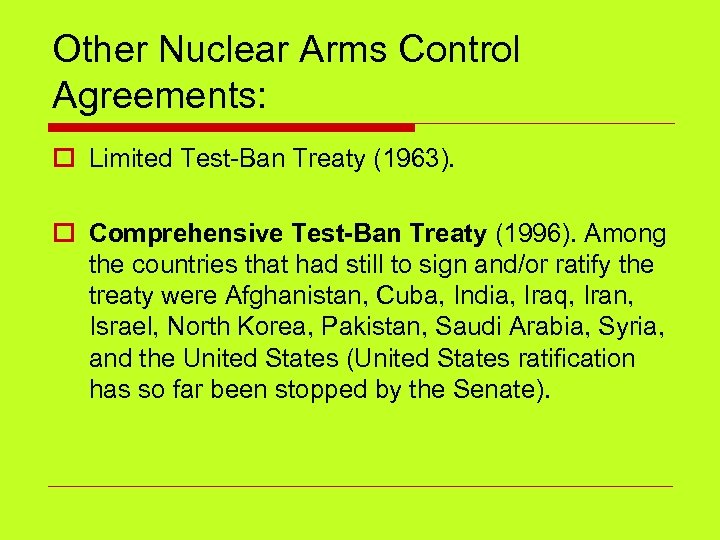 Other Nuclear Arms Control Agreements: o Limited Test-Ban Treaty (1963). o Comprehensive Test-Ban Treaty