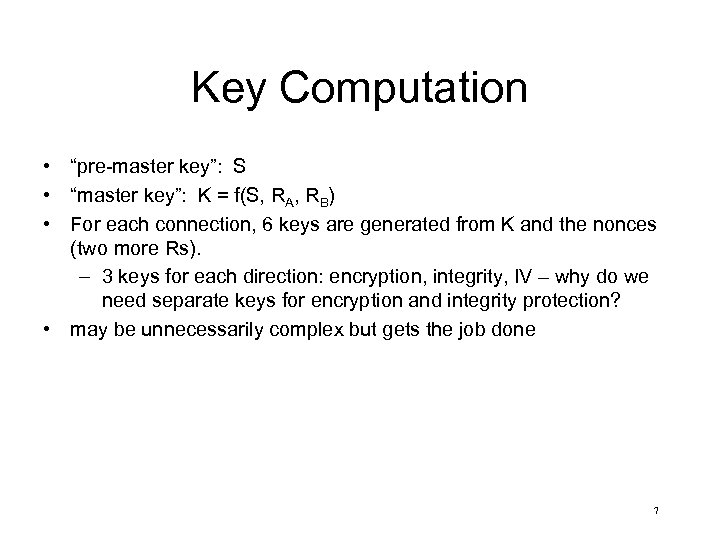 Key Computation • “pre-master key”: S • “master key”: K = f(S, RA, RB)