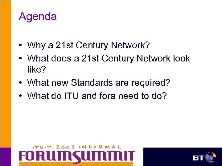 Agenda • Why a 21 st Century Network? • What does a 21 st