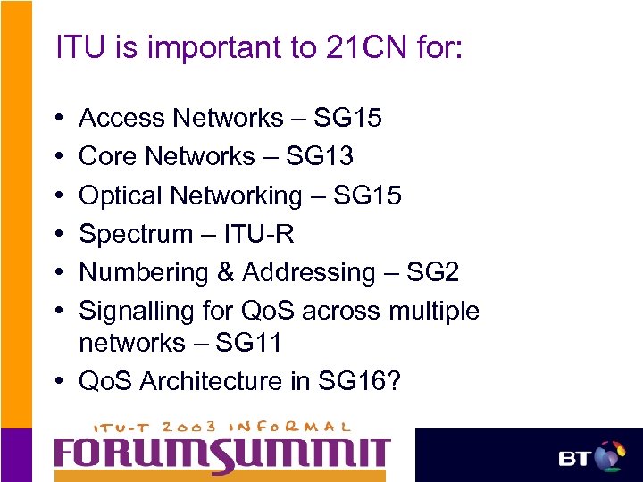 ITU is important to 21 CN for: • • • Access Networks – SG