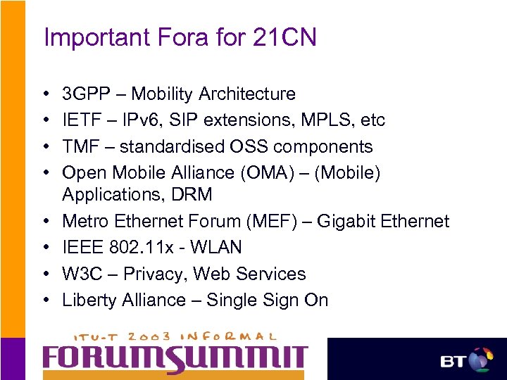 Important Fora for 21 CN • • 3 GPP – Mobility Architecture IETF –