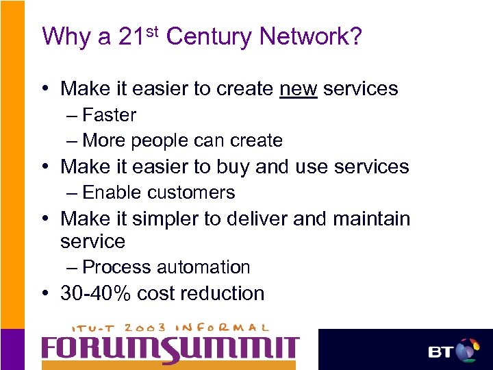 Why a 21 st Century Network? • Make it easier to create new services