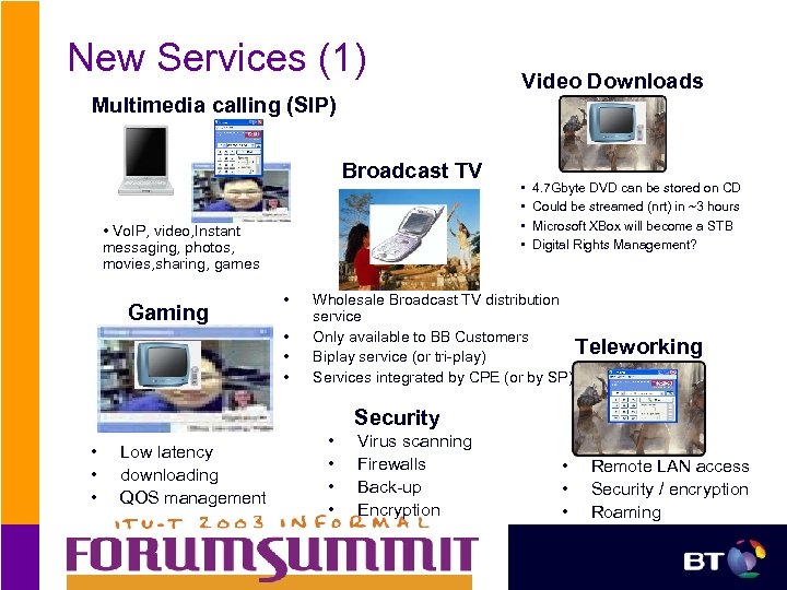 New Services (1) Multimedia calling (SIP) Broadcast TV • Vo. IP, video, Instant messaging,