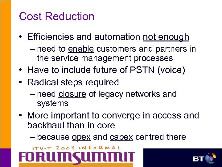 Cost Reduction • Efficiencies and automation not enough – need to enable customers and