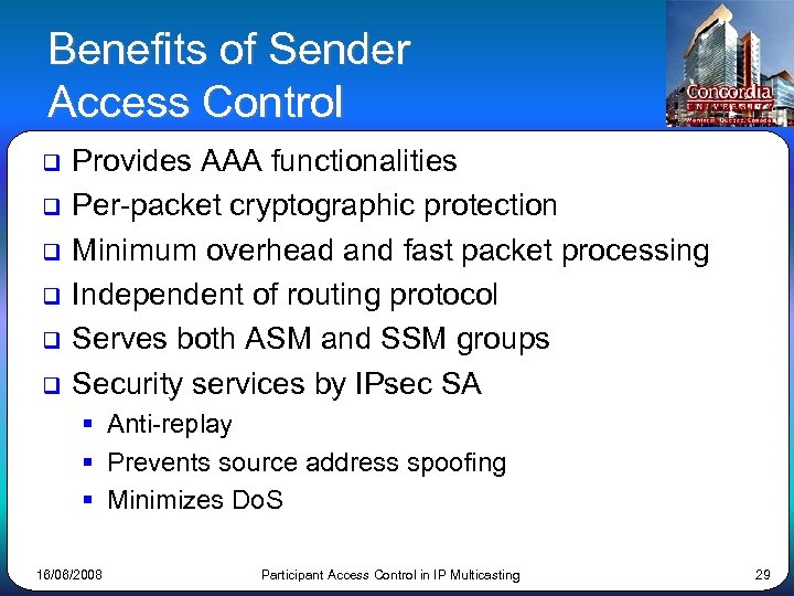 Benefits of Sender Access Control q q q Provides AAA functionalities Per-packet cryptographic protection