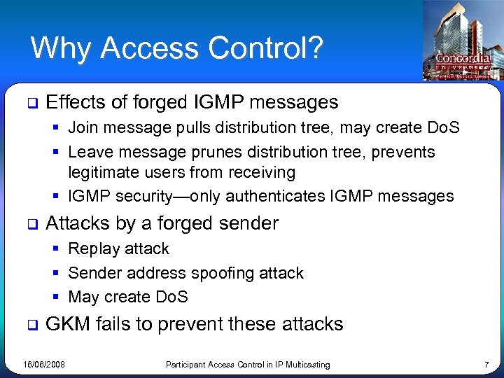 Why Access Control? q Effects of forged IGMP messages § Join message pulls distribution
