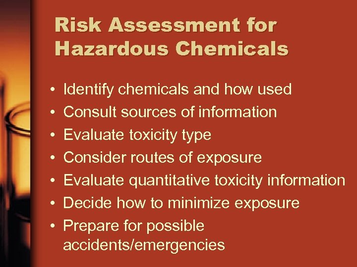 Risk Assessment for Hazardous Chemicals • • Identify chemicals and how used Consult sources