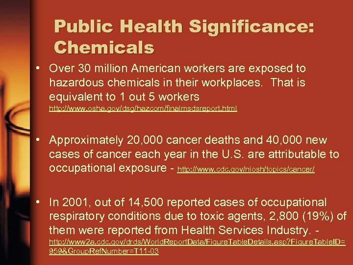 Public Health Significance: Chemicals • Over 30 million American workers are exposed to hazardous