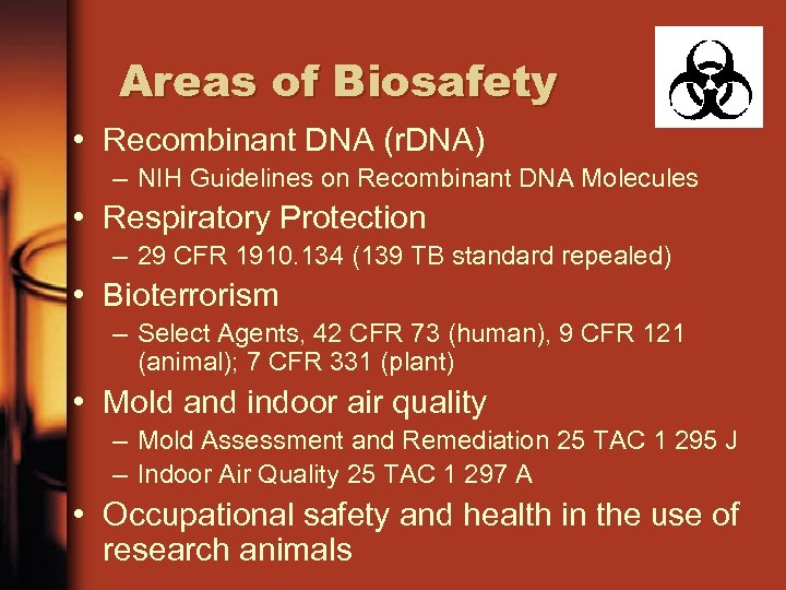 Areas of Biosafety • Recombinant DNA (r. DNA) – NIH Guidelines on Recombinant DNA