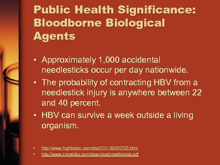 Public Health Significance: Bloodborne Biological Agents • Approximately 1, 000 accidental needlesticks occur per