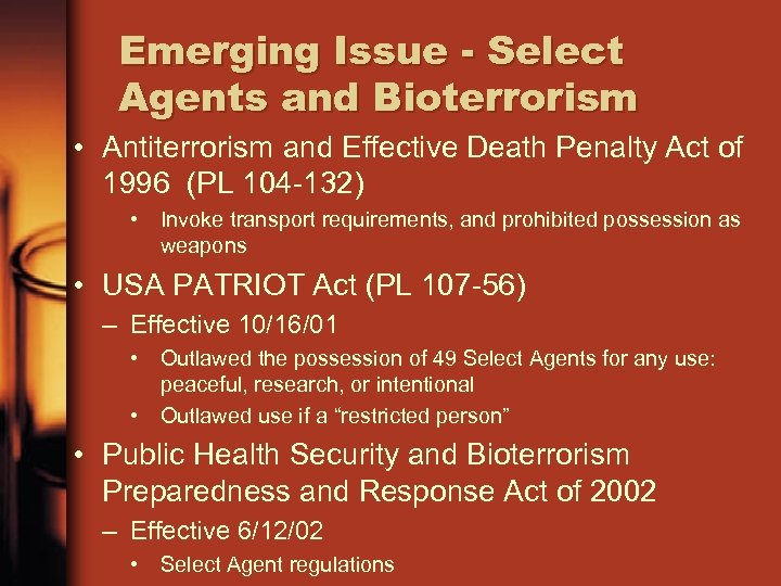 Emerging Issue - Select Agents and Bioterrorism • Antiterrorism and Effective Death Penalty Act