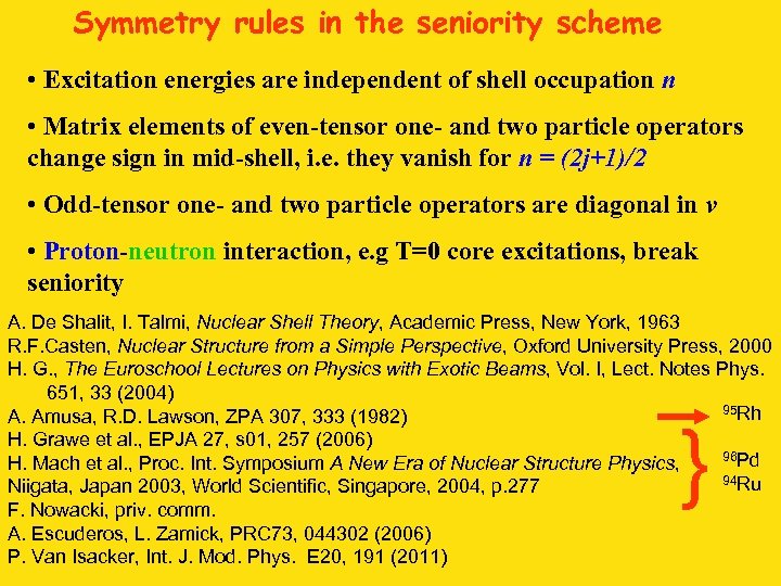 Symmetry rules in the seniority scheme • Excitation energies are independent of shell occupation