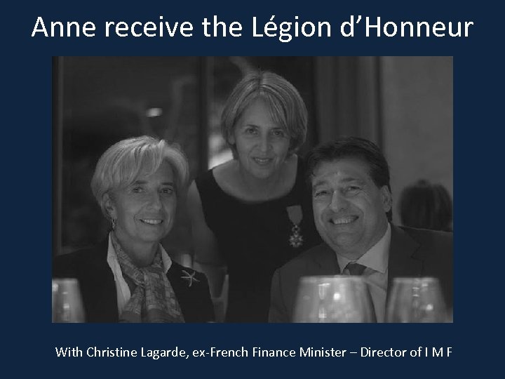 Anne receive the Légion d’Honneur With Christine Lagarde, ex-French Finance Minister – Director of