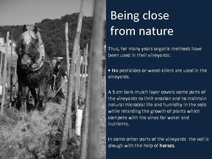 Being close from nature Thus, for many years organic methods have been used in