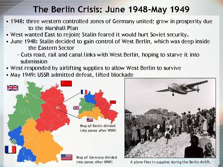 The Berlin Crisis: June 1948 -May 1949 • 1948: three western controlled zones of