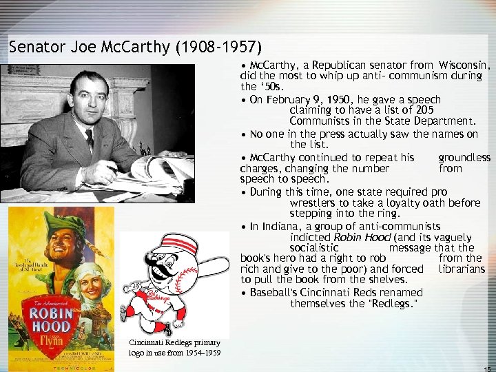 Senator Joe Mc. Carthy (1908 -1957) • Mc. Carthy, a Republican senator from Wisconsin,