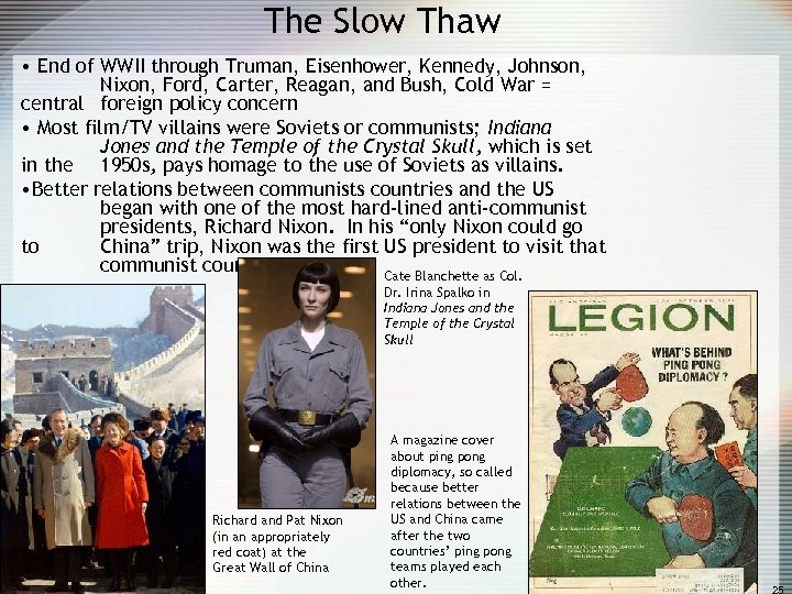 The Slow Thaw • End of WWII through Truman, Eisenhower, Kennedy, Johnson, Nixon, Ford,