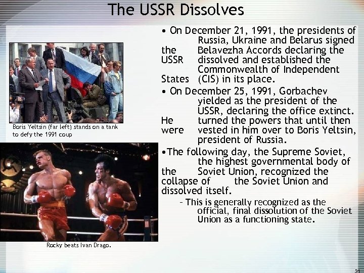 The USSR Dissolves Boris Yeltsin (far left) stands on a tank to defy the