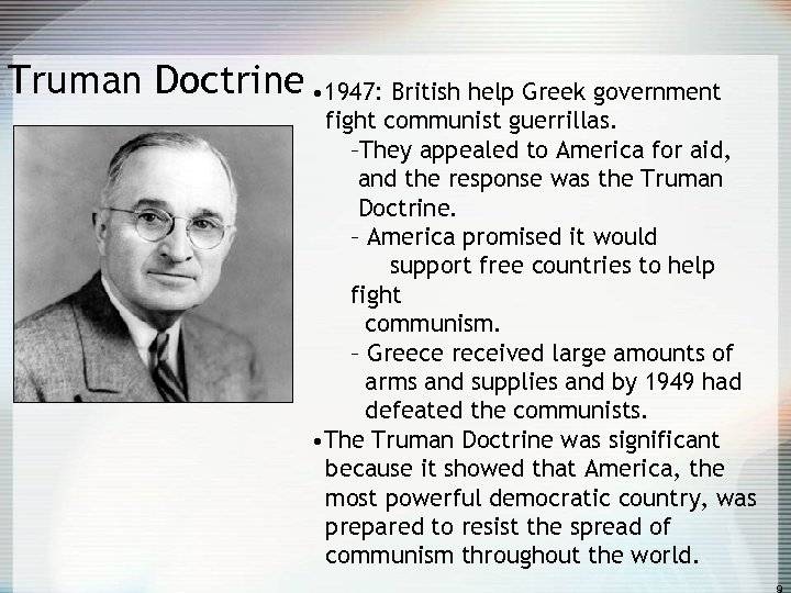 Truman Doctrine • 1947: British help Greek government fight communist guerrillas. –They appealed to