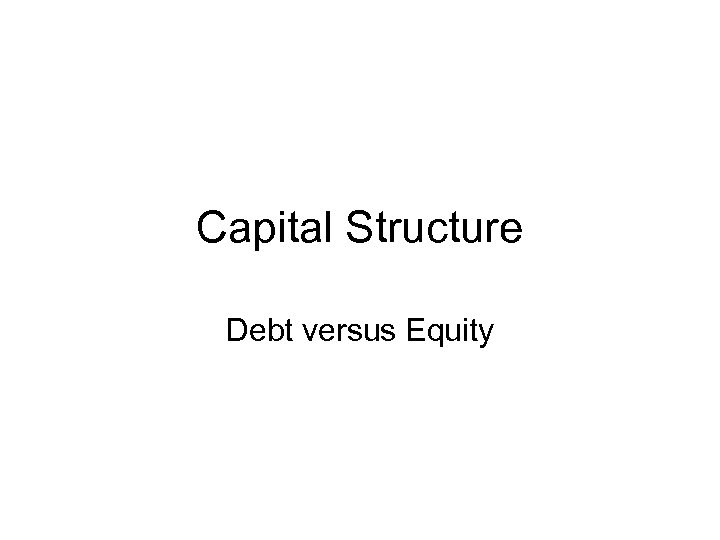 Capital Structure Debt versus Equity 