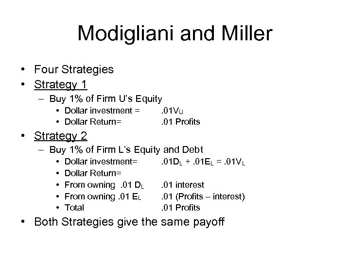 Modigliani and Miller • Four Strategies • Strategy 1 – Buy 1% of Firm