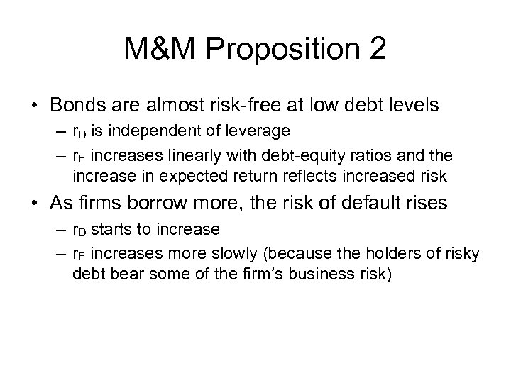 M&M Proposition 2 • Bonds are almost risk-free at low debt levels – r.