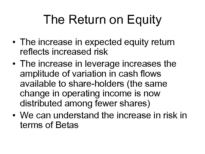 The Return on Equity • The increase in expected equity return reflects increased risk