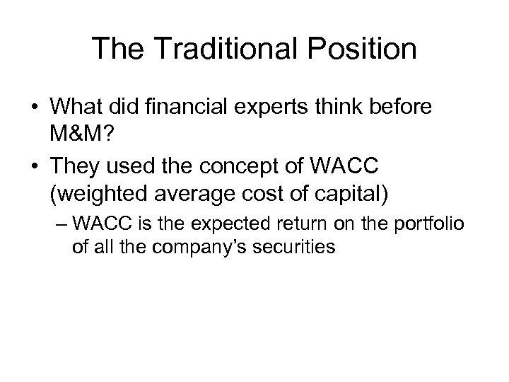 The Traditional Position • What did financial experts think before M&M? • They used