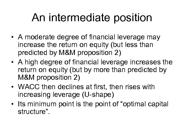 An intermediate position • A moderate degree of financial leverage may increase the return