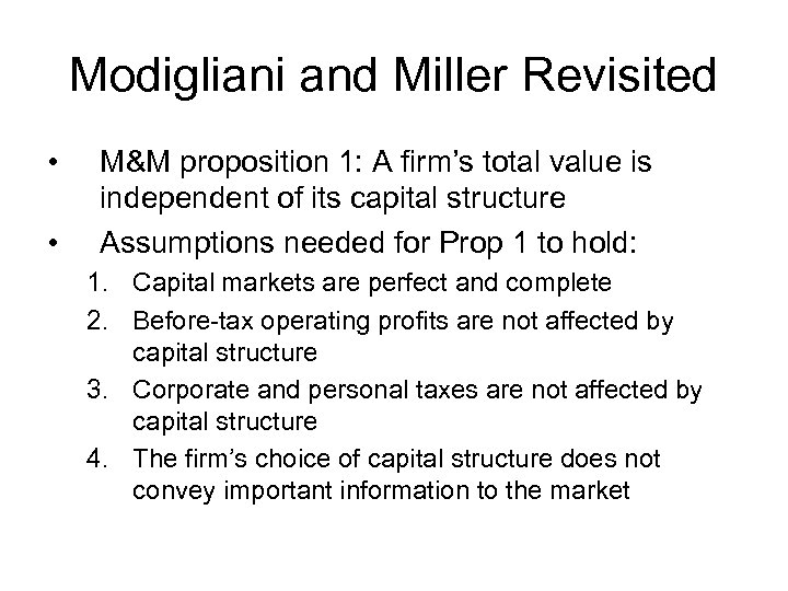 Modigliani and Miller Revisited • • M&M proposition 1: A firm’s total value is