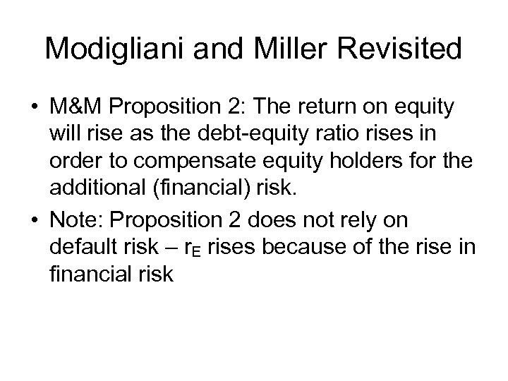 Modigliani and Miller Revisited • M&M Proposition 2: The return on equity will rise