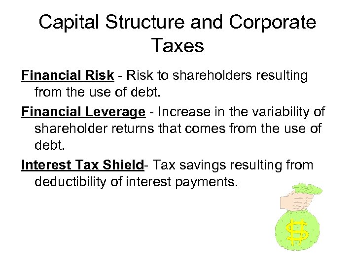 Capital Structure and Corporate Taxes Financial Risk - Risk to shareholders resulting from the