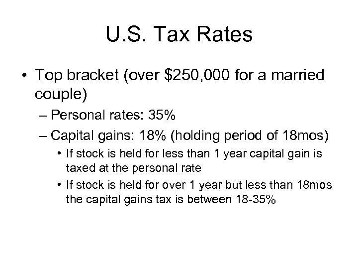 U. S. Tax Rates • Top bracket (over $250, 000 for a married couple)