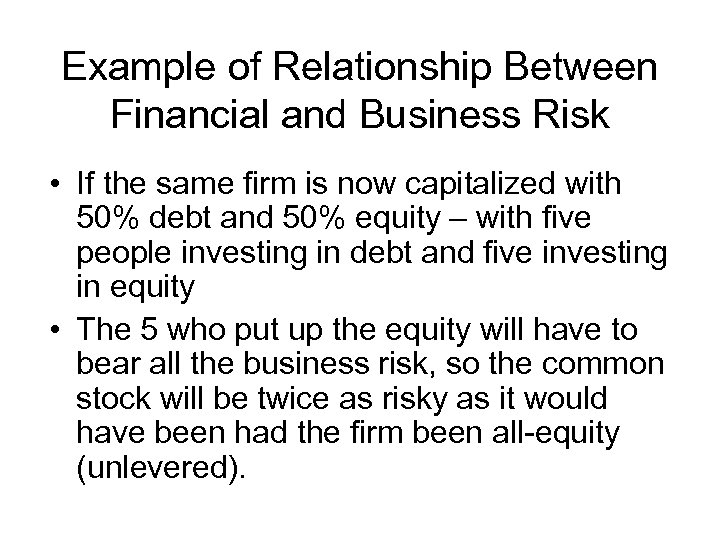 Example of Relationship Between Financial and Business Risk • If the same firm is