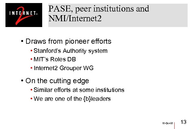 PASE, peer institutions and NMI/Internet 2 • Draws from pioneer efforts • Stanford’s Authority