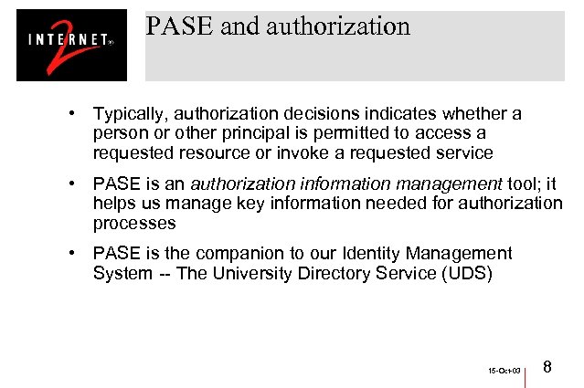 PASE and authorization • Typically, authorization decisions indicates whether a person or other principal