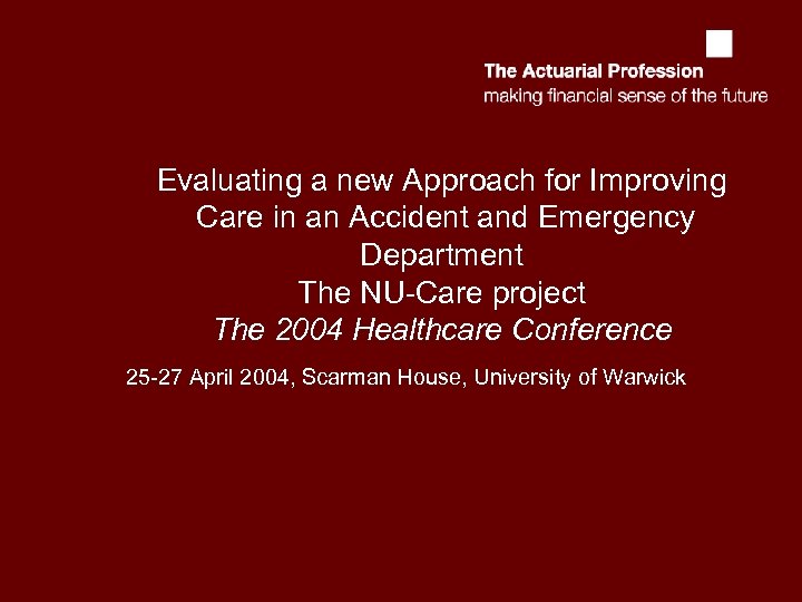 Evaluating a new Approach for Improving Care in an Accident and Emergency Department The