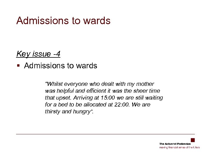 Admissions to wards Key issue -4 § Admissions to wards “Whilst everyone who dealt