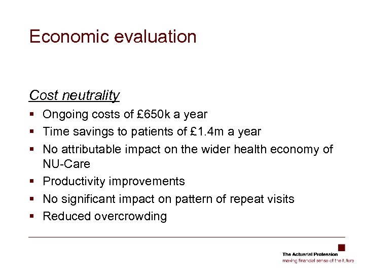 Economic evaluation Cost neutrality § Ongoing costs of £ 650 k a year §