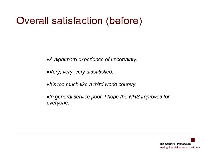 Overall satisfaction (before) ·A nightmare experience of uncertainty. ·Very, very dissatisfied. ·It’s too much