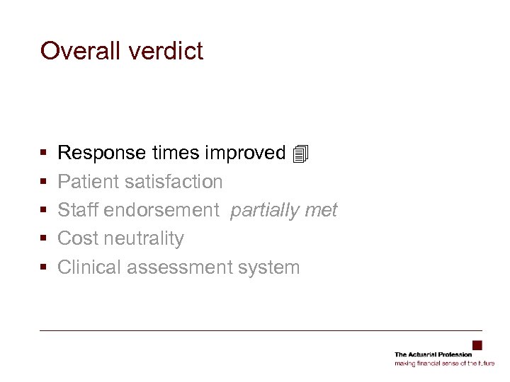 Overall verdict § § § Response times improved Patient satisfaction Staff endorsement partially met
