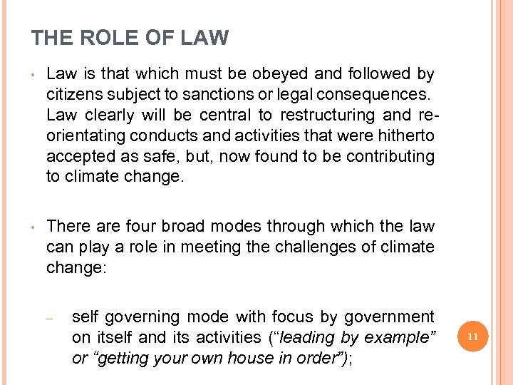 THE ROLE OF LAW • Law is that which must be obeyed and followed