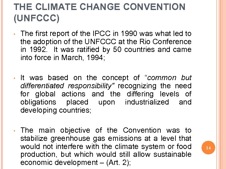 THE CLIMATE CHANGE CONVENTION (UNFCCC) • The first report of the IPCC in 1990