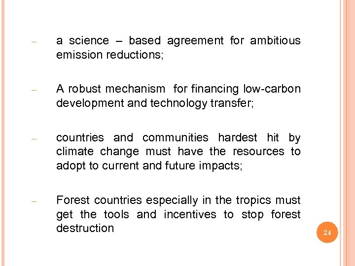 – a science – based agreement for ambitious emission reductions; – A robust mechanism